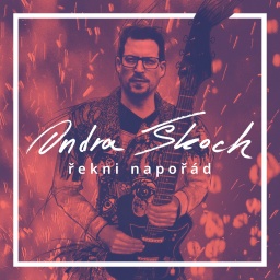 Ondra Škoch - Řekni napořád